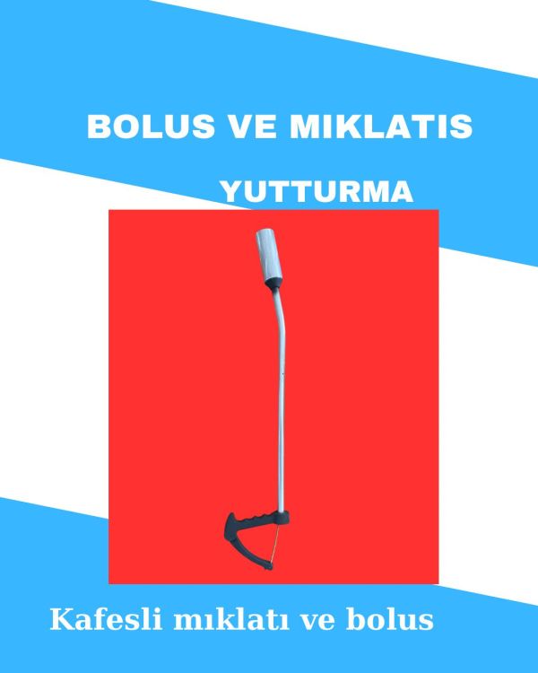 BOLUS VE KAFESLİ MIKLATIS YUTTURMA METAL